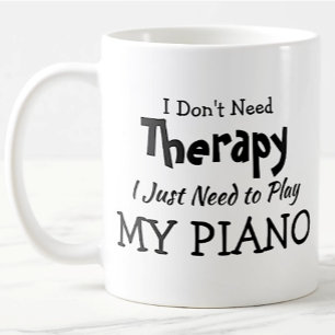 Don't Need Therapy Just Play Piano Birthday Xmas Coffee Mug