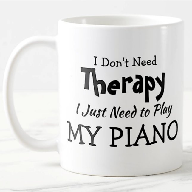 Don't Need Therapy Just Play Piano  Birthday Xmas Coffee Mug (Creator Uploaded)