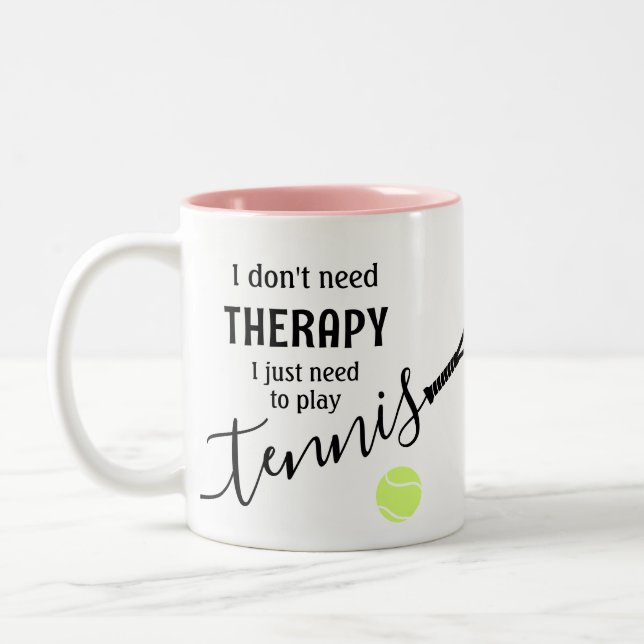 Don't Need Therapy Need Tennis  Two-Tone Coffee Mug (Left)