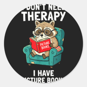 Don't need therapy picture books funny racoon classic round sticker