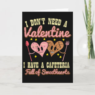Dont Need Valentine Cafeteria Sweethearts Lunch La Card