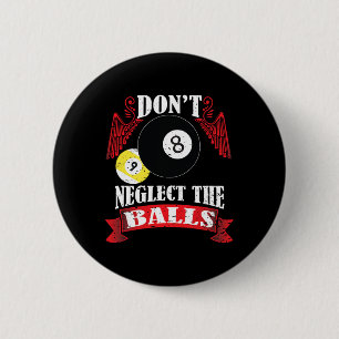 Dont Neglect The Funny Billiards Pool Players Gift 6 Cm Round Badge