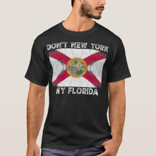 Don't New York my Florida Florida Flag Vintage Re T-Shirt