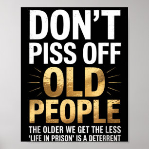 Dont Off Old People Funny Senior Humour Quote Wome Poster