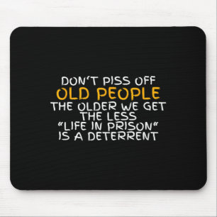 Don't Off Old People Life In Prison  Mouse Pad