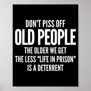Dont Off Old People Shirt Older We Get Life In Pri Poster