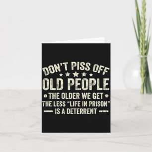 Don't Off Old People The Older We Get The Less Lif Card