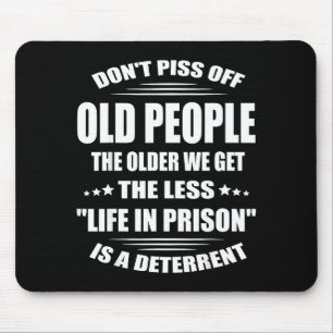 Don't Off Old People The Older We Get The Less Lif Mouse Pad