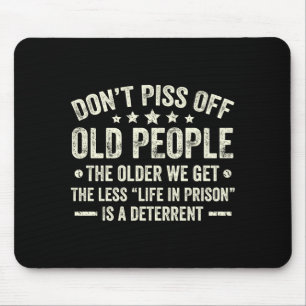 Don't Off Old People The Older We Get The Less Lif Mouse Pad