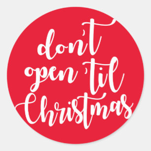 don't open 'til Christmas Classic Round Sticker