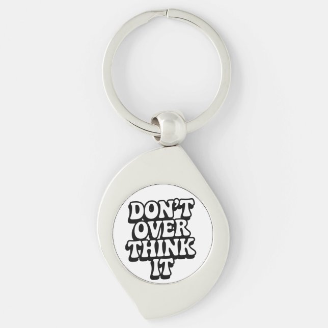 Don't Over Think It!  Key Ring (Front)