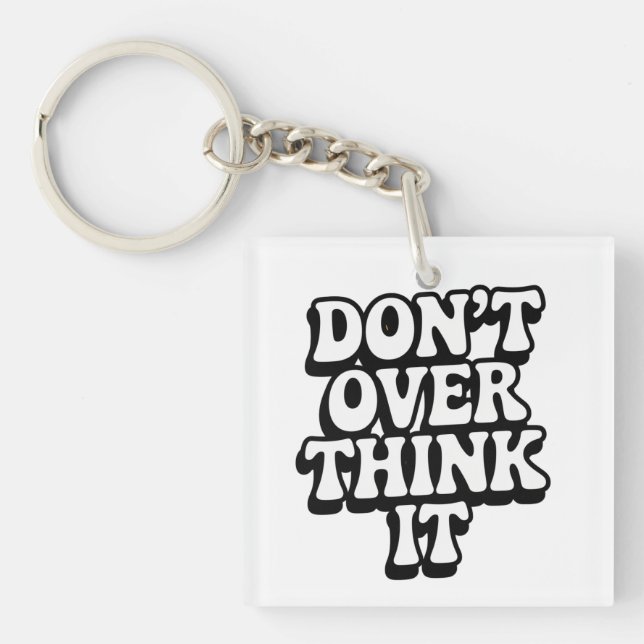 Don't Over Think It!  Key Ring (Front)