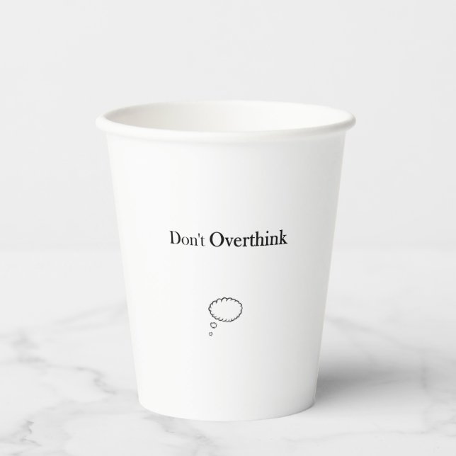Don't Overthink Paper Cups (Front)