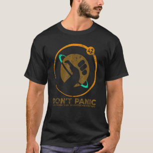 Don't Panic 42 The Answer To Life The Universe T-Shirt