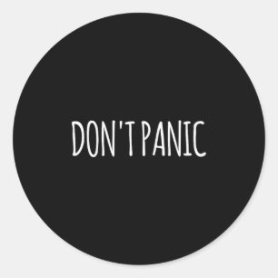 Don't Panic  Classic Round Sticker