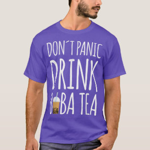 Dont Panic Drink Boba Tea Bubble Tea  T-Shirt
