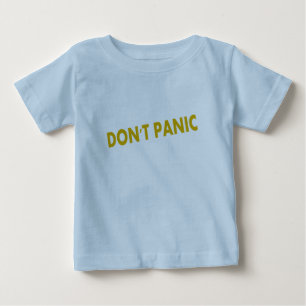 Don't Panic Funny Quote  Baby T-Shirt
