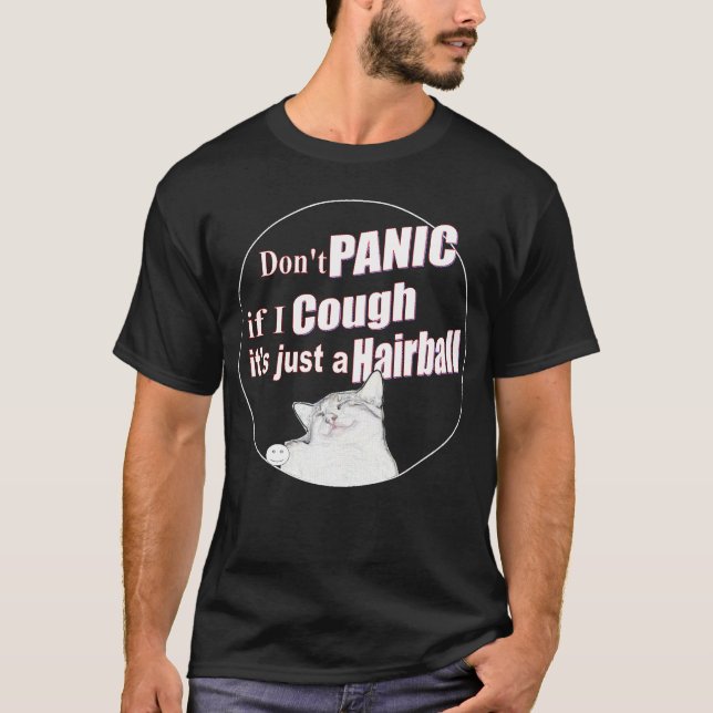 Don't Panic If I Cough, It's Just a Hairball T-Shirt (Front)