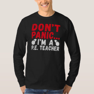 Dont Panic Im A Pe Teacher T-Shirt
