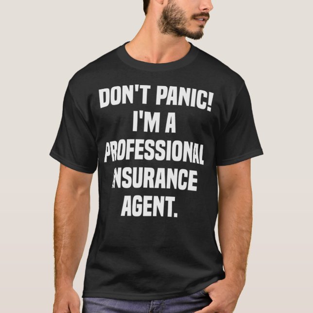 Dont Panic Im A Professional Insurance Agent Premi T-Shirt (Front)