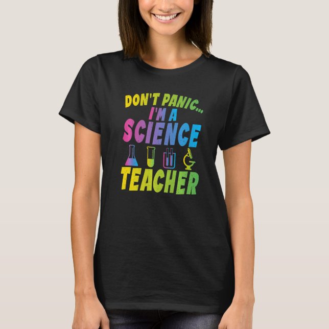 Dont Panic im a Science Teacher   T-Shirt (Front)