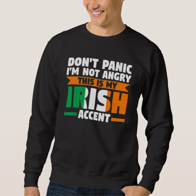 don't panic I'm not angry irish accent Irish Irela Sweatshirt (Front)
