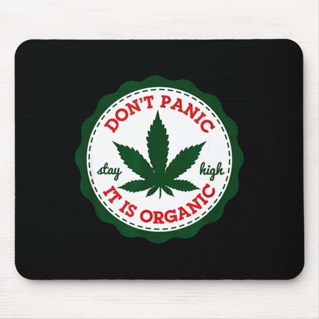 Don't Panic - It Is Organic _ Stay High  Mouse Pad (Front)