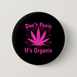 Don't Panic It's Organic Marijuan Weed T Leaf Ston 6 Cm Round Badge