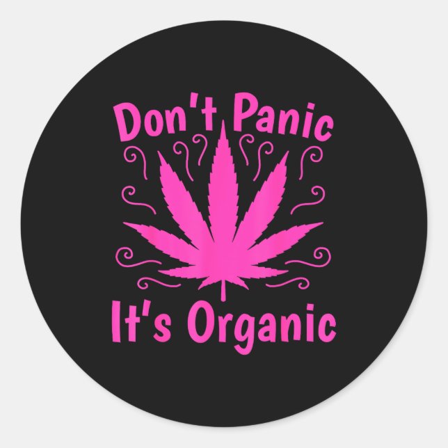 Don't Panic It's Organic Marijuan Weed T Leaf Ston Classic Round Sticker (Front)
