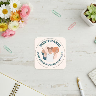  Don't Panic, Just Keep Moving Forward!  Square Sticker