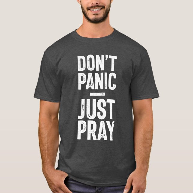Don't Panic, Just Pray - Christian Gift T-Shirt (Front)