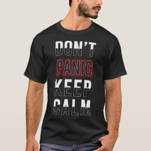 Don't panic keep calm T-Shirt