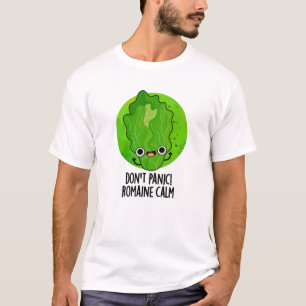 Don't Panic Romaine Calm Funny Veggie Pun T-Shirt