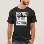 Don't Panic Sign V-Do Your Jazz Hands- White T-Shirt<br><div class="desc">Don't Panic Sign V-Do Your Jazz Hands- White</div>