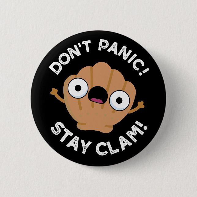 Don't Panic Stay Clam Funny Animal Pun Dark BG 6 Cm Round Badge (Front)