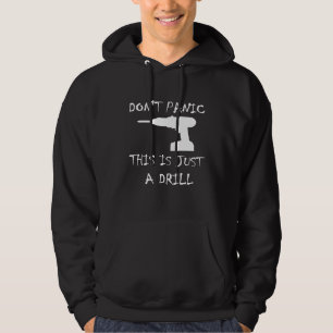 Dont Panic This Is Just A Drill Hoodie