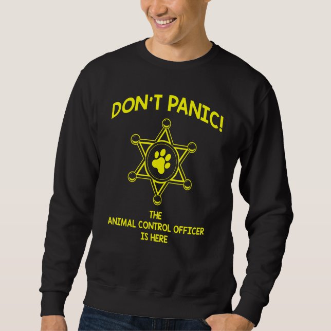 Dont Panic Work Appreciation Animal Control Office Sweatshirt (Front)