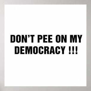 Don't Pee on My Democracy! Poster