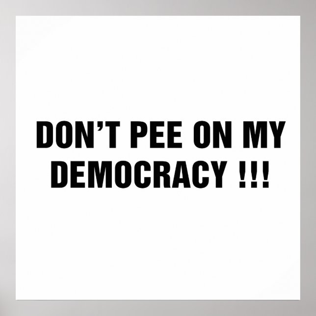 Don't Pee on My Democracy! Poster (Front)