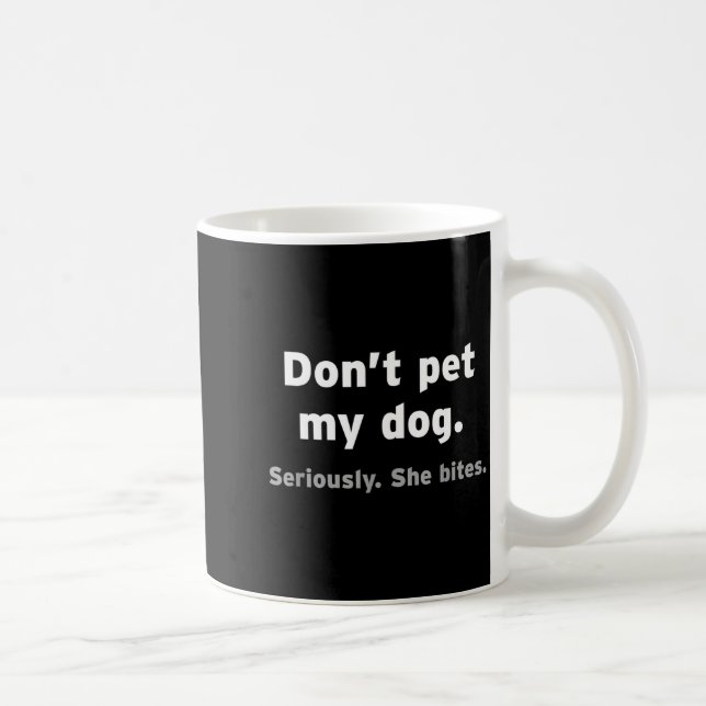 Don't Pet My Dog She Bites Funny Hilarious Pet Ani Coffee Mug (Right)
