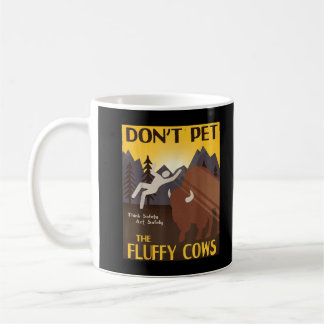 Don't Pet The Fluffy Cows Bison Buffalo Coffee Mug