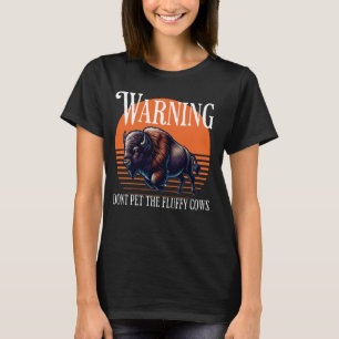 Don't Pet The Fluffy Cows - Funny Camping, Nature, T-Shirt