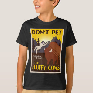 Don't Pet The Fluffy Cows  T-Shirt