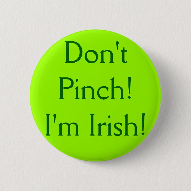 Don't Pinch! I'm Irish! 6 Cm Round Badge (Front)