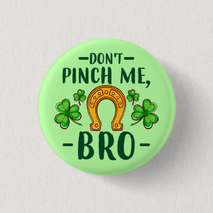 Don't Pinch Me Bro St. Patrick's Day Design-61108 3 Cm Round Badge