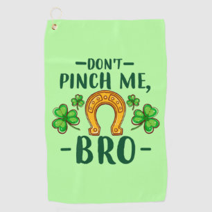 Don't Pinch Me Bro St. Patrick's Day Design-61108 Golf Towel