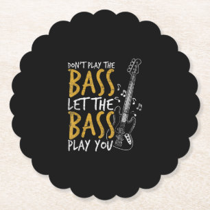 Don't Play The Bass Let The Bass Guitar Paper Coaster
