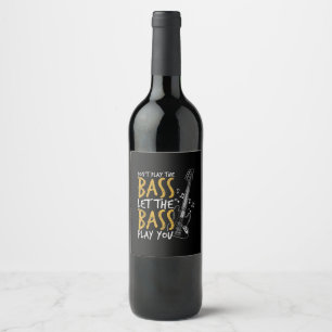 Don't Play The Bass Let The Bass Guitar Wine Label