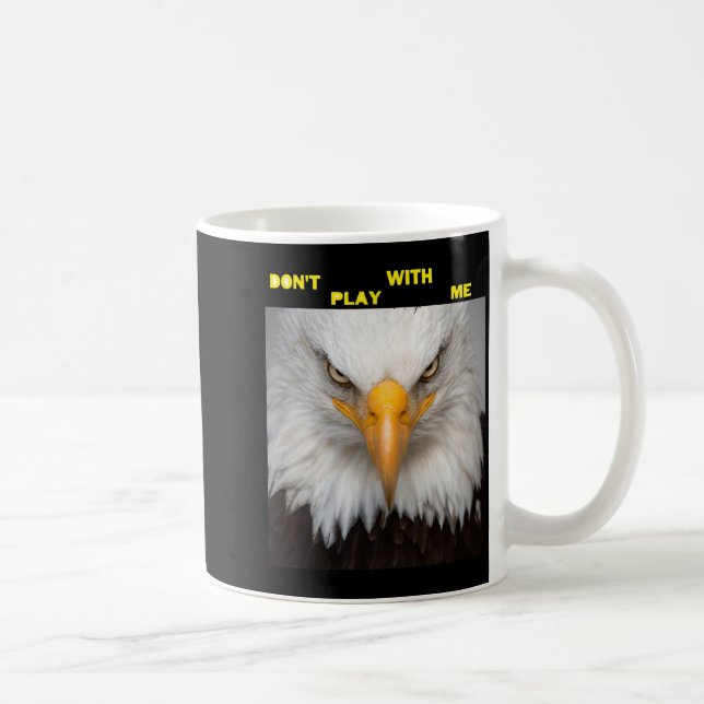 Dont Play With Angry Eagle  Coffee Mug (Right)