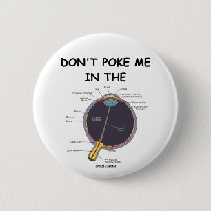 Don't Poke Me In The Eye (Eye Anatomy Attitude) 6 Cm Round Badge